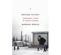 Nothing to Envy: Ordinary Lives in North Korea