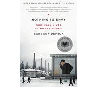 Barbara Demick – Nothing to Envy: Ordinary Lives in North Korea