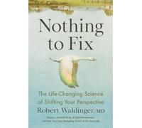 Nothing to Fix: The Life-Changing Science of Shifting Your Perspective