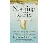 Nothing to Fix The Life-Changing Science of Shifting Your Perspective - Robert Waldinger - Ebury Digital - ebook (ePub) - Livre
