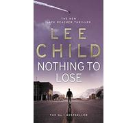 Nothing To Lose: The action-packed Jack Reacher thriller from the No.1 Sunday Times bestselling author