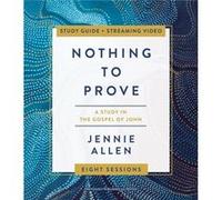 Nothing to Prove Bible Study Guide plus Streaming Video by Jennie Allen Jennie Allen (Auteur)