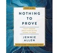 Nothing To Prove Bible Study Guide Plus Streaming Video Softcover