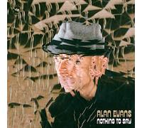 Alan Evans - Nothing To Say [Cd]