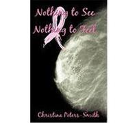 Nothing to See and Nothing to Feel Peters-Smith, Christina (Auteur)