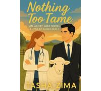 Nothing Too Tame: An Ashby Lake Novel - A Little Bit Ruined Book 2
