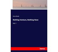 Nothing Venture, Nothing Have: Vol. I