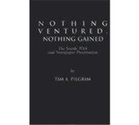 Nothing Ventured, Nothing Gained Tim A. Pilgram (Auteur)