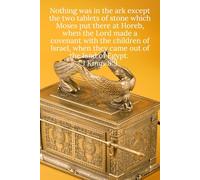 Nothing was in the ark except the two tablets of stone which Moses put there at Horeb, when the Lord made a covenant with the children of Israel, when ... land of Egypt. 1 Kings 8:9 - Daily Journal