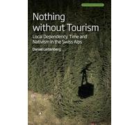 Nothing Without Tourism: Local Dependency, Time and Nativism in the Swiss Alps