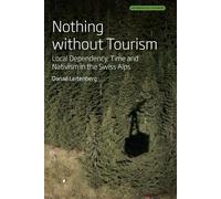 Nothing Without Tourism Local Dependency, Time and Nativism in the Swiss Alps - Danaé Leitenberg - Berghahn Books - ebook (ePub) - Livre