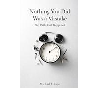 Nothing You Did Was a Mistake: The Path That Happened