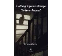 Nothing's gonna change the love I heard - Bruno Zarev - Le Lys Bleu - broché - Poésie