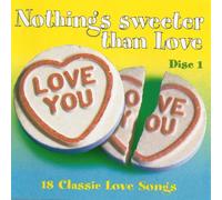 Nothing's Sweeter Than Love - 18 Classic Love Songs - Disc 1