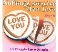 Nothing's Sweeter Than Love - 18 Classic Love Songs - Disc 2