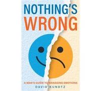 Nothings Wrong by David Kundtz David Kundtz (Auteur)