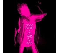 Notic Nastic - Its Dark But Its Okay