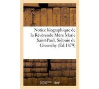 Notice biographique de la Révérende Mère Marie Saint-Paul, Sidonie de Givenchy Collectif (Auteur)