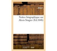 Notice biographique sur Alexis Singier - B. Albert - Hachette Bnf - broché - Livre
