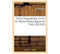 Notice Biographique Sur Feu M. Michel-Martin Rigaud De L'isle, Adressée À La Société Royale