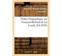 Notice biographique sur François-Richard de La Londe - Napoléon-Maxime-Gabriel Latrouette - Hachette Bnf - broché - Livre