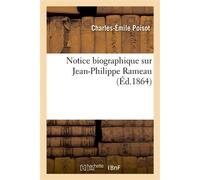 Notice biographique sur Jean-Philippe Rameau, publiée à l'occasion de l'anniversaire séculaire De sa mort - Charles-Émile Poisot - Hachette Bnf - broché - Livre