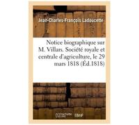 Notice Biographique Sur M. Villars - Société Royale Et Centrale D'agriculture, Le 29 Mars 1818