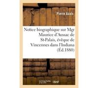Notice biographique sur Mgr Maurice d'Aussac de St-Palais, évêque de Vincennes dans l'Indiana - AZAIS PIERRE - Hachette Bnf - broché - Livre