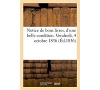 Notice de bons livres, d'une belle condition. Vendredi, 4 octobre 1836 - Collectif - Hachette Bnf - broché - Livre