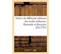 Notice de différens tableaux des écoles italienne, flamande et françoise. Vente 6 (8) mai 1783 - Collectif - Hachette Bnf - broché - Livre