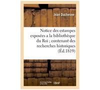 Notice Des Estampes Exposées A La Bibliothèque Du Roi - Contenant Des Recherches