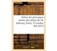 Notice des principaux articles du cabinet de M. Aubourg. Vente, 13 octobre Collectif (Auteur)