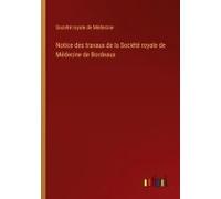 Notice Des Travaux De La Société Royale De Médecine De Bordeaux