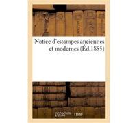 Notice d'estampes anciennes et modernes Collectif (Auteur)