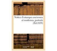 Notice D'estampes Anciennes Et Modernes, Portraits (Éd.1859)
