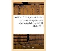 Notice d'estampes anciennes et modernes provenant du cabinet de feu M. D. Collectif (Auteur)