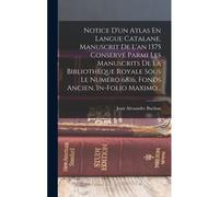 Notice D'un Atlas En Langue Catalane, Manuscrit De L'an 1375 Conservé Parmi Les Manuscrits De La Bibliothèque Royale Sous Le Numéro 6816, Fonds Ancien
