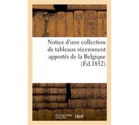 Notice d'une collection de tableaux récemment apportés de la Belgique. Madame Direckx - Collectif - Hachette Bnf - broché - Livre