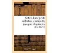 Notice d'une petite collection d'antiquités grecques et romaines Carle Delange (Auteur)