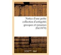 Notice d'une petite collection d'antiquités grecques et romaines - Carle Delange - Hachette Bnf - broché - Livre