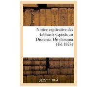 Notice Explicative Des Tableaux Exposés Au Diorama - Du Diorama