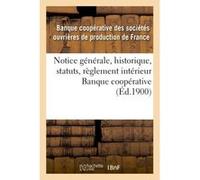 Notice générale,historique, statuts, règlement intérieur,conseil d'administration,Banque coopérative Collectif (Auteur)