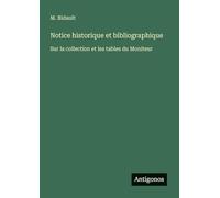 Notice historique et bibliographique: Sur la collection et les tables du Moniteur