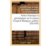 Notice historique et généalogique sur la maison Chapt de Rastignac, publiée (Éd.1858) - Chapt De Rastignac (duchesse D - Hachette Bnf - broché - Livre