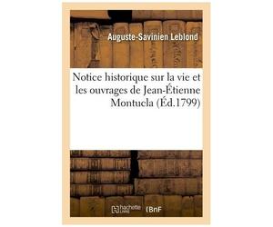 Notice Historique Sur La Vie Et Les Ouvrages De Jean-Étienne Montucla
