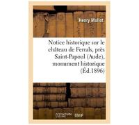 Notice Historique Sur Le Château De Ferrals, Près Saint-Papoul (Aude), Monument Historique