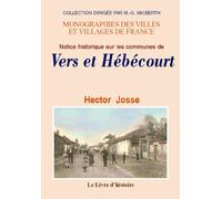 Notice historique sur les communes de Vers et d'Hébécourt - d'après les recherches inédites de dom Pierre Constant,... et de Cuvellier-Morel-d'Acy,...