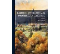 Notice Historique Sur Monteléger (drôme)...