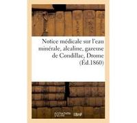 Notice médicale sur l'eau minérale, alcaline, gazeuse de Condillac Drome Inconnus (Auteur)