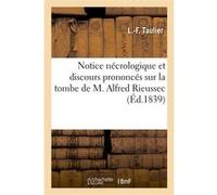 Notice nécrologique et discours prononcés sur la tombe de M. Alfred Rieussec L.-F. Taulier (Auteur)